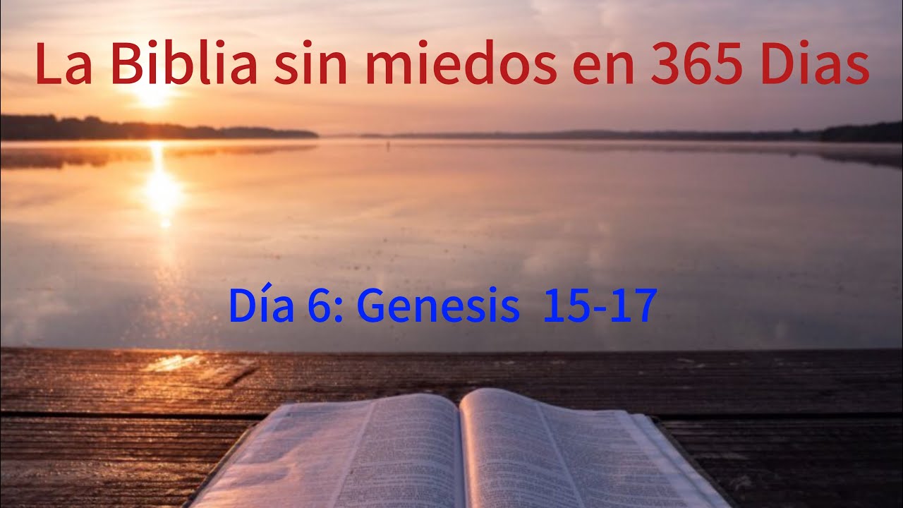 La Biblia sin miedos en 365 diaa - Dia 6 - Genesis 15 -17