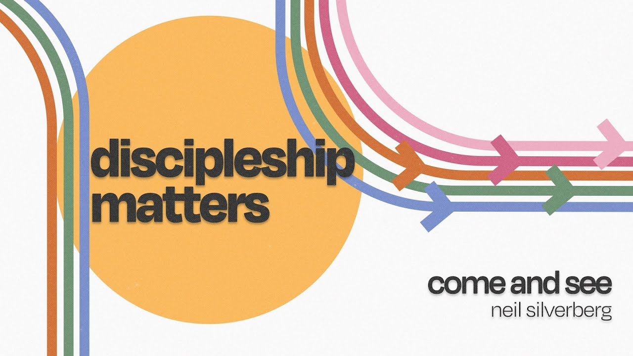 Discipleship Matters - Come and See