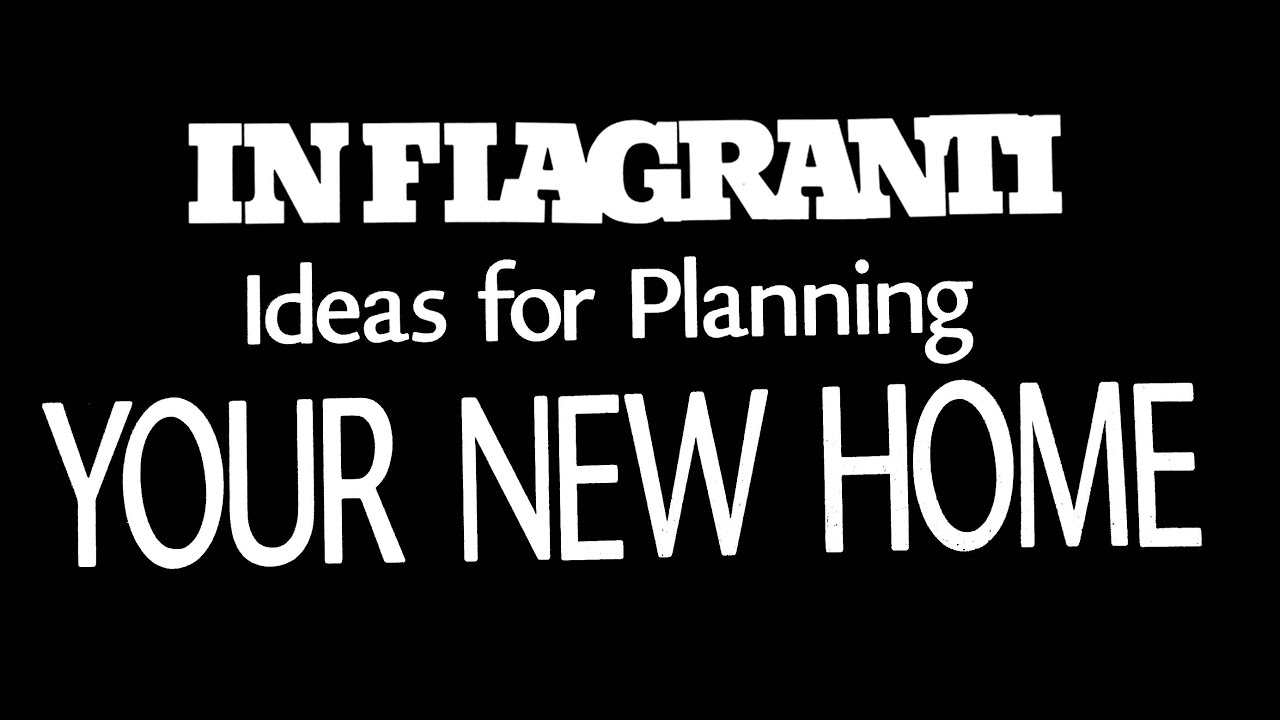 In Flagranti - Ideas for Planning Your New Home