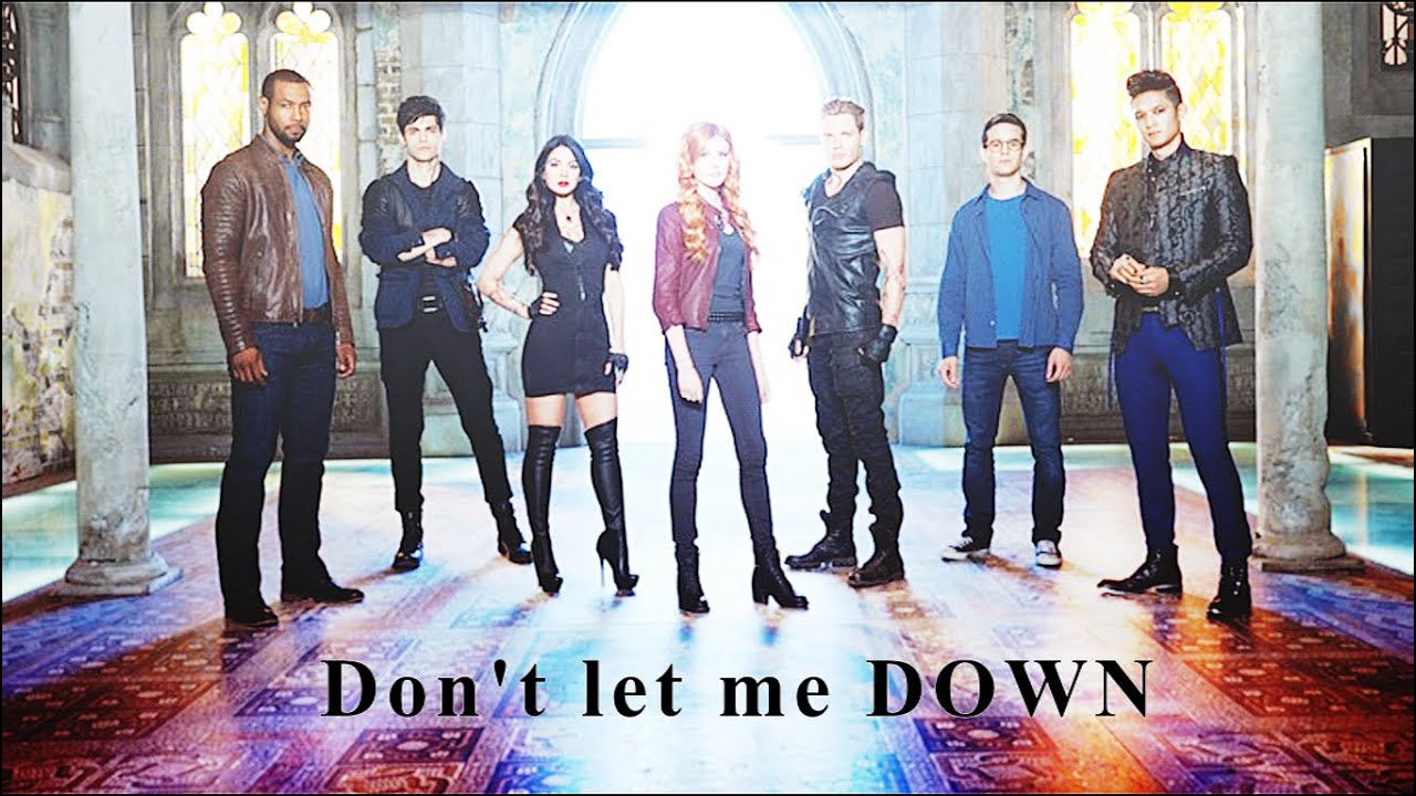 Shadowhunters ♥ Don't let me down