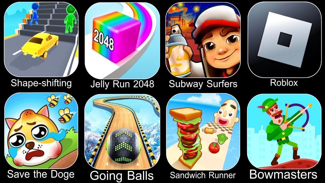 Save The Doge, Bowmasters, Shape-shifting, Going Balls, Jelly Run 2048, Subway Surfers, Roblox