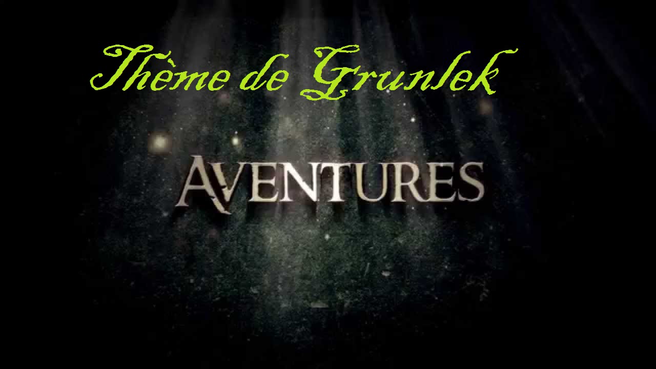 Th&egrave;me de Grunlek ( Aventures)