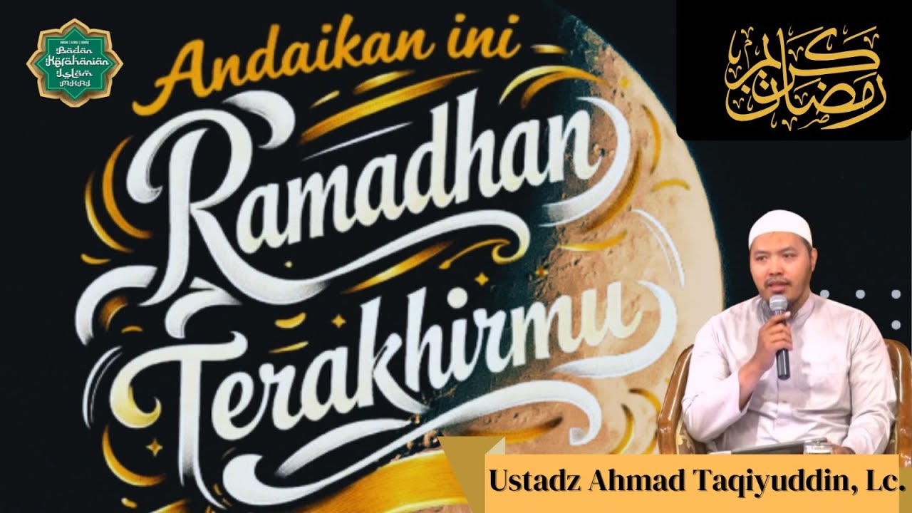 Ustadz Ahmad Taqiyuddin, Lc - Andaikan Ini Ramadhan Terakhirmu
