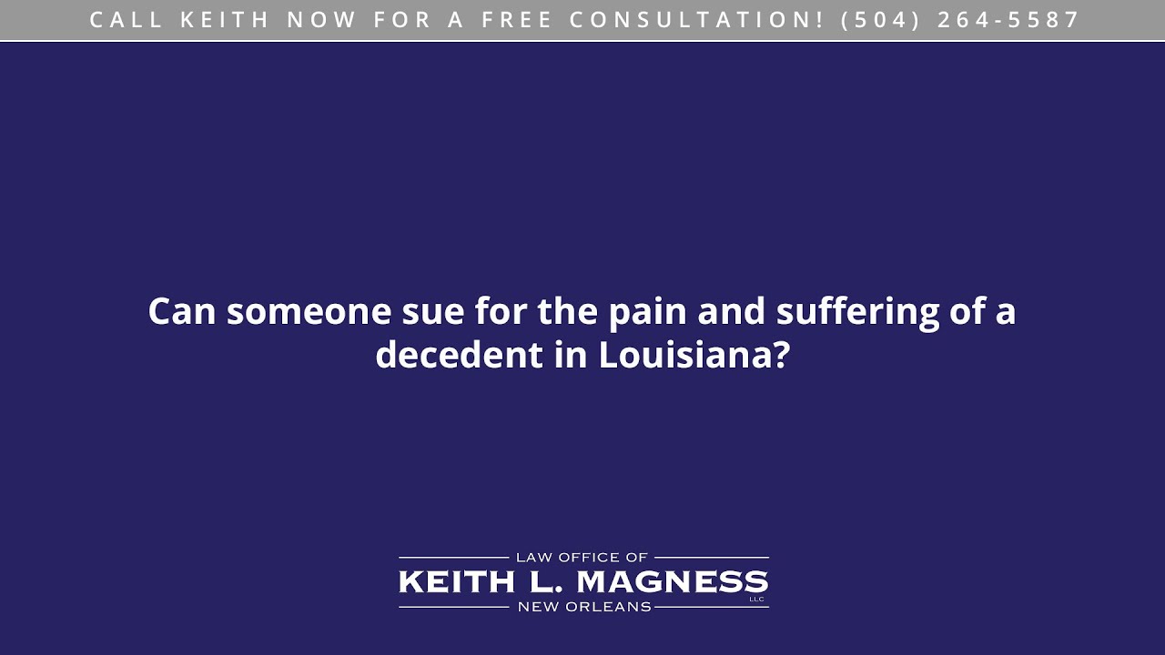 Can someone sue for the pain and suffering of a decedent in Louisiana?