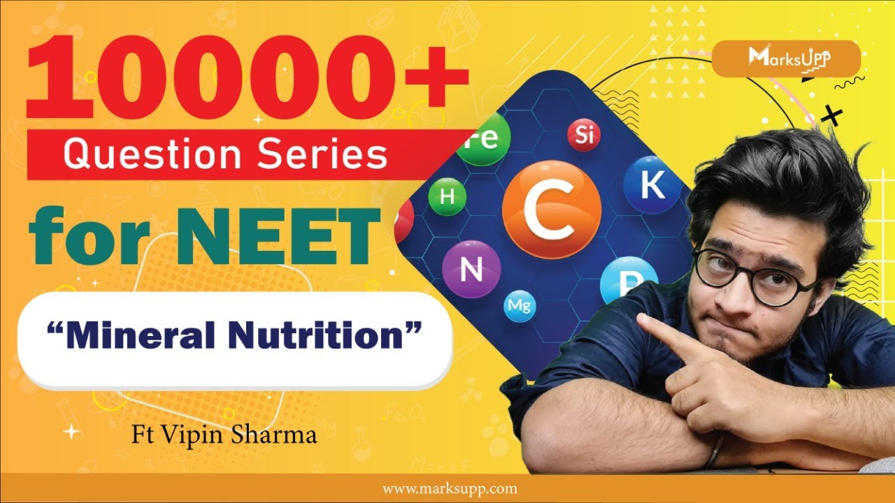 10000+ Questions Series for NEET | Mineral Nutrition | NCERT Based Question Practice