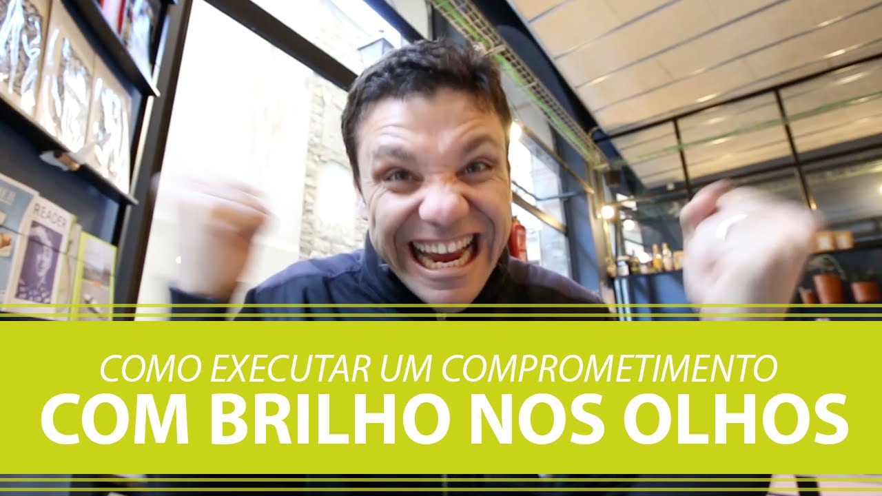 Como Executar um Comprometimento com Brilho nos Olhos | Erico Rocha | Parte 33 de 365