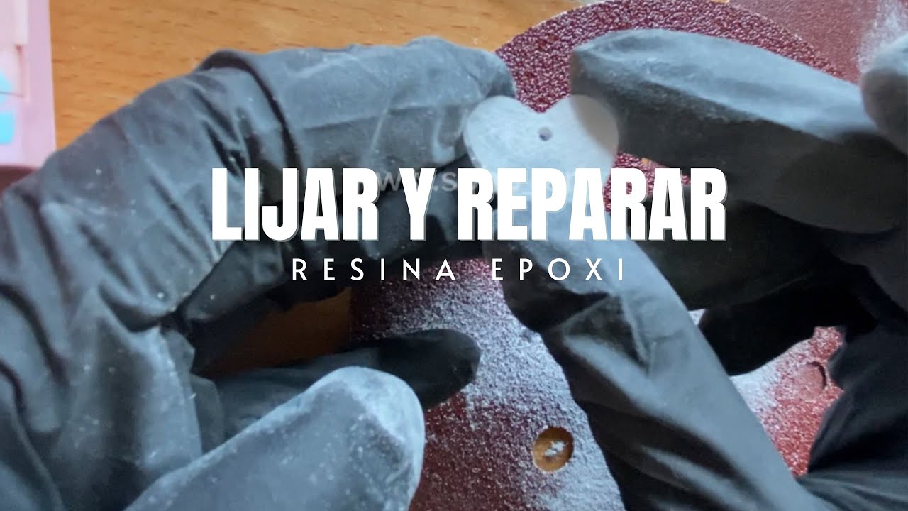 RESINA EPOXI - LIJAR Y REPARAR