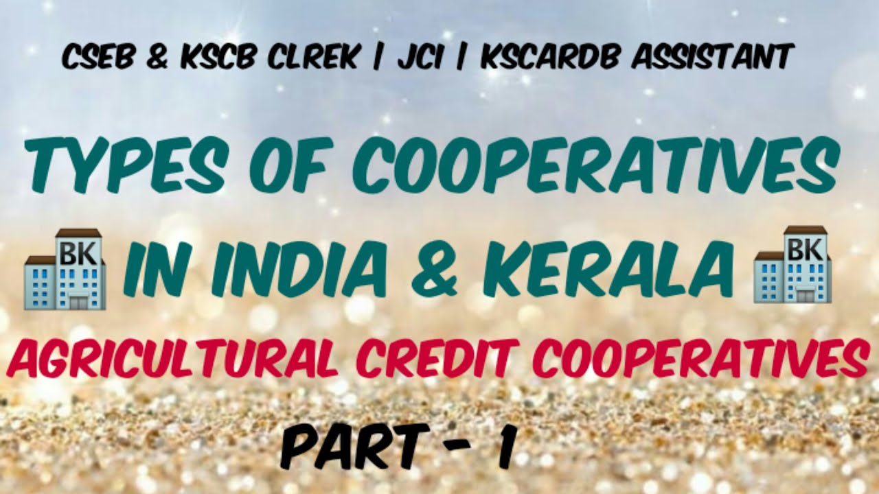 TYPES OF COOPERATIVES IN INDIA AND KERALA | PART - 1