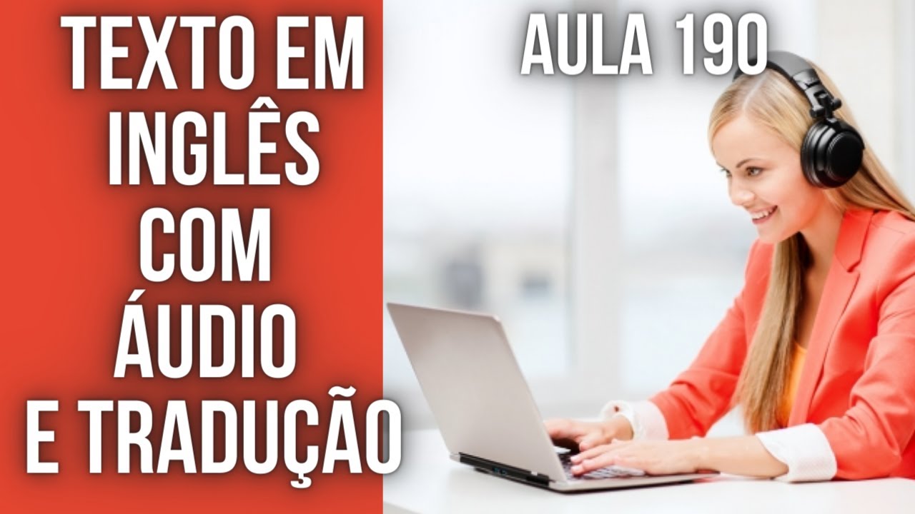 APRENDA INGLÊS COM LEITURA GUIADA - TEXTO EM INGLÊS COM ÁUDIO E TRADUÇÃO #AULA 190