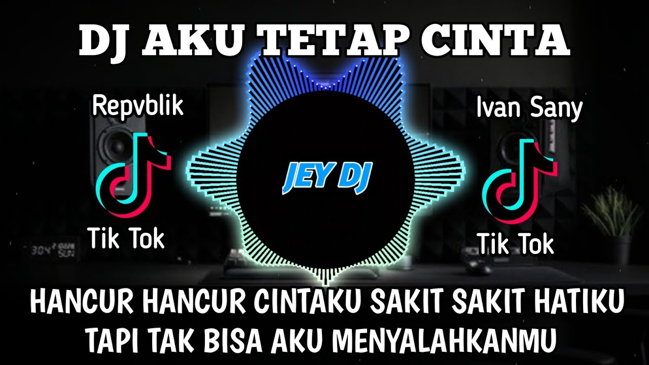 DJ AKU TETAP CINTA REMIX | FULL BASS TERBARU VIRAL TIK TOK