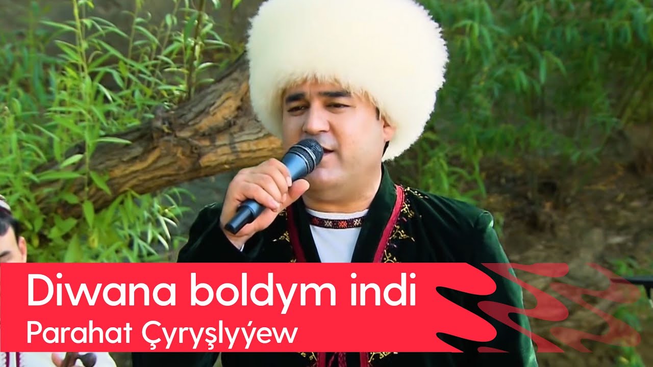 Parahat Chyryshlyyew - Diwana boldym indi | 2023