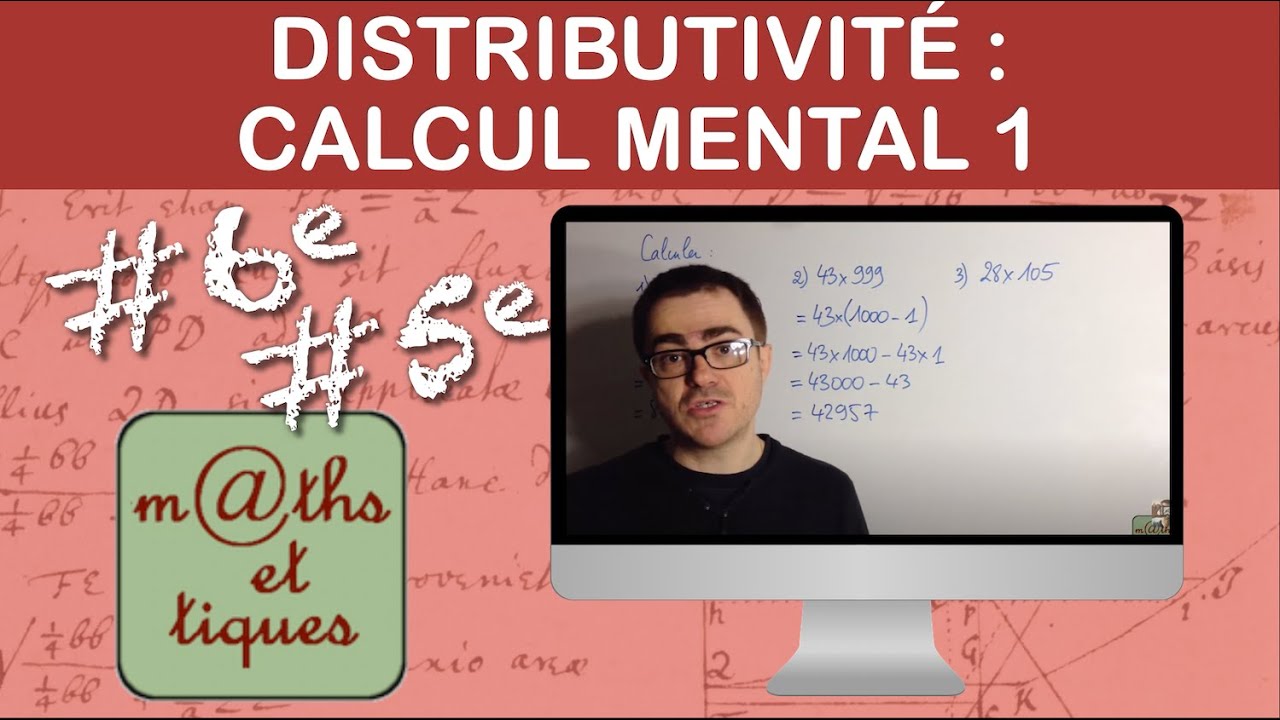 Appliquer la distributivit&eacute; pour le calcul mental (1) - Sixi&egrave;me - Cinqui&egrave;me