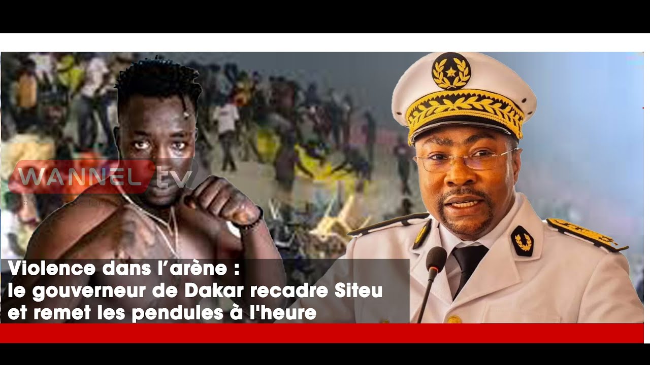 Violence dans l’arène : le gouverneur de Dakar recadre Siteu et remet les pendules à l'heure