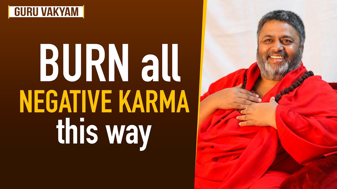 Guru Vakyam English, Episode 605 :  BURN all NEGATIVE KARMA this way