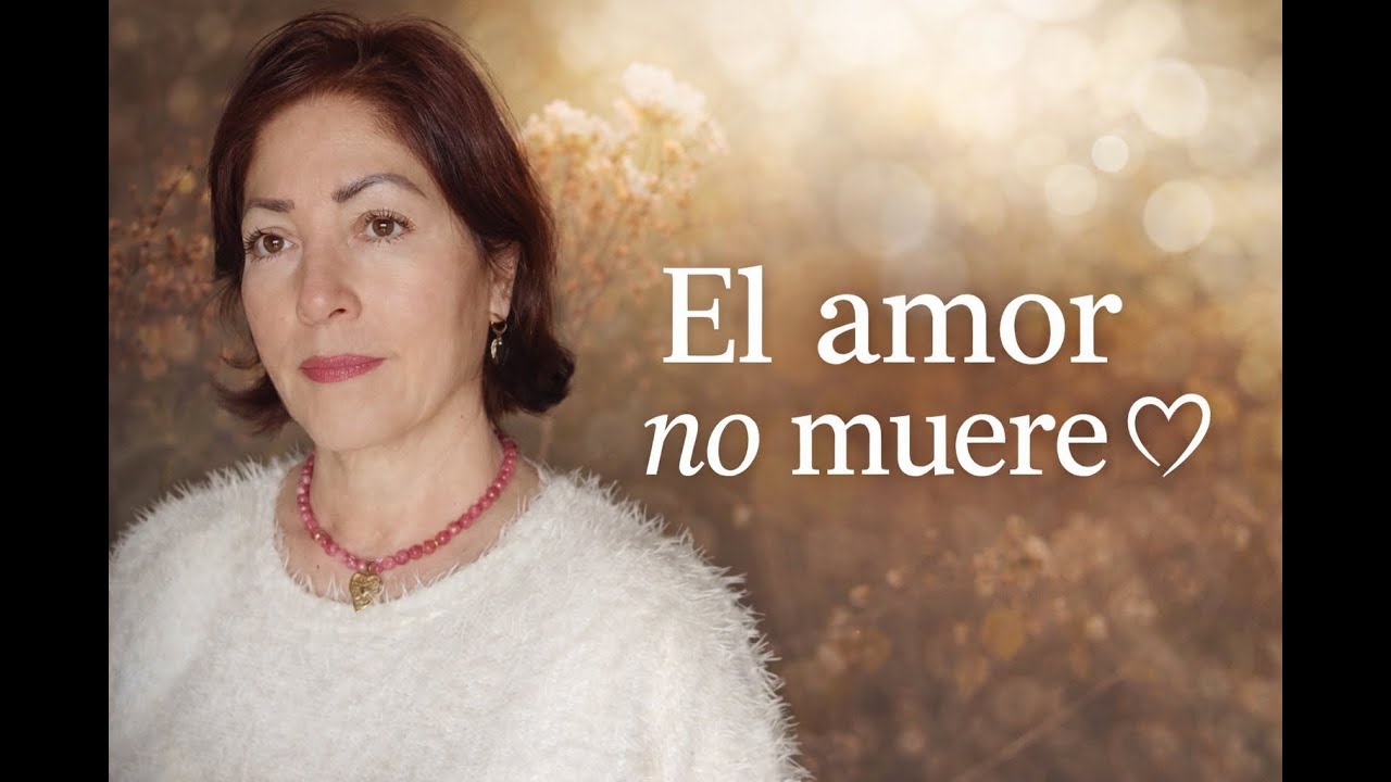 El AMOR no muere. Una mirada consciente a la muerte