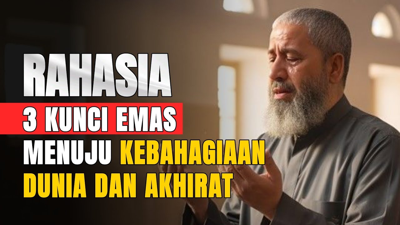 3 KUNCI EMAS MENUJU KEBAHAGIAAN DUNIA DAN AKHIRAT | INGIN SURGA