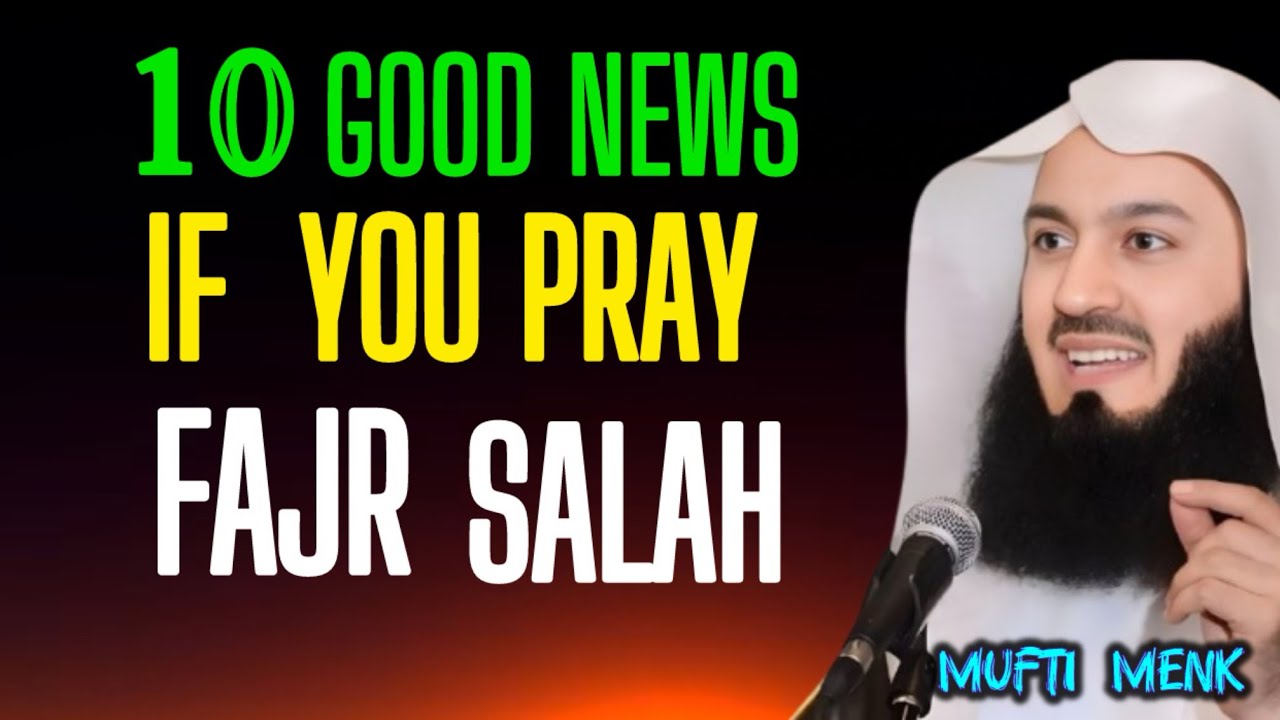 10 Good News If You Pray Fajr Salah | Powerful Reminder by Mufti Menk 