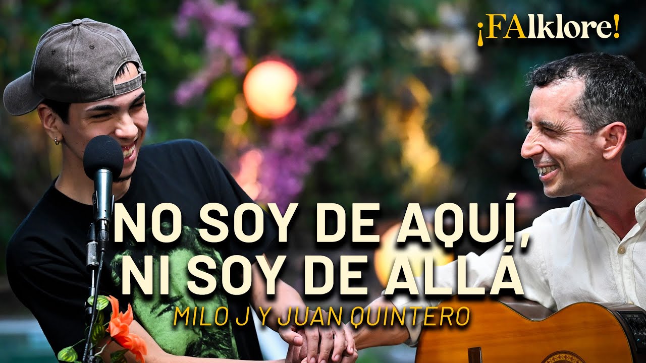 No soy de aquí, ni soy de allá – Milo J y Juan Quintero | Sesiones ¡FAlklore!