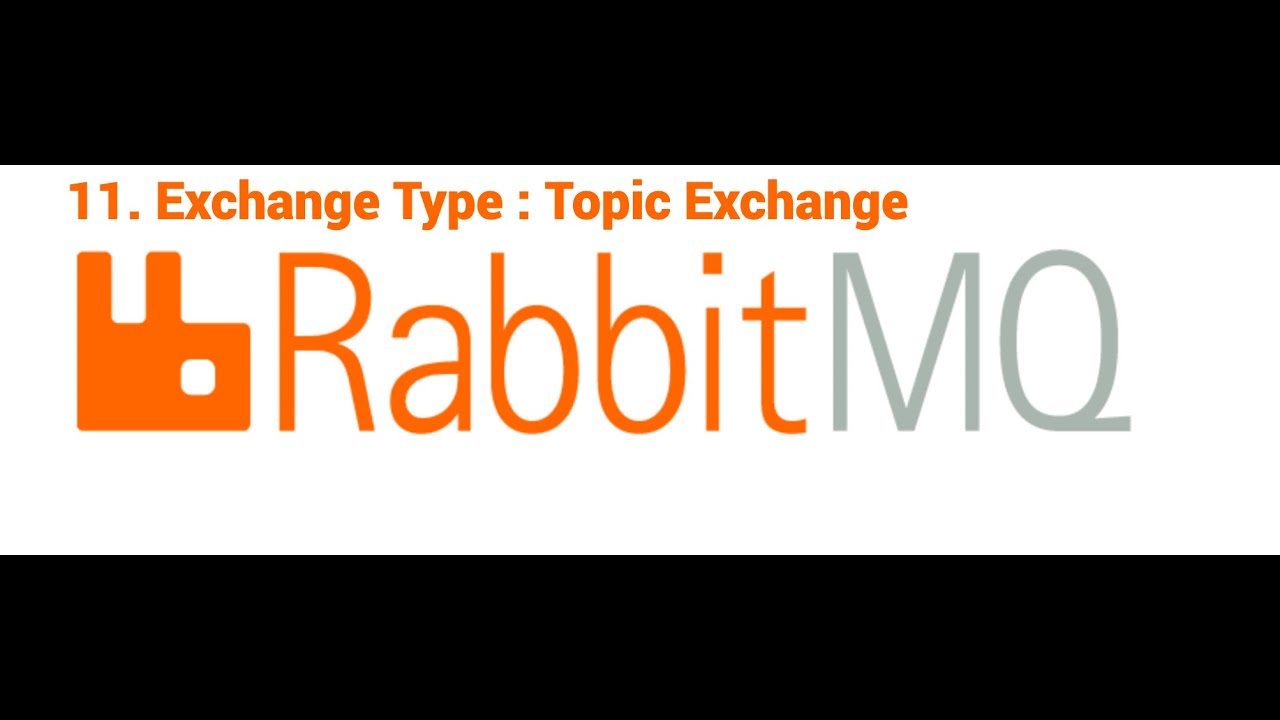 11. Exchange Type : Topic Exchange in RabbitMQ | Message Queue