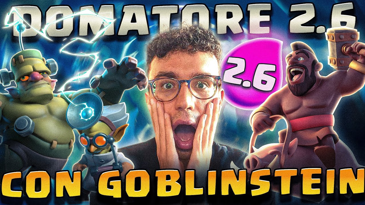DOMATORE 2.6 ...CON GOBLINSTEIN! PAZZIA TOTALE🤪 - CLASH ROYALE ITA