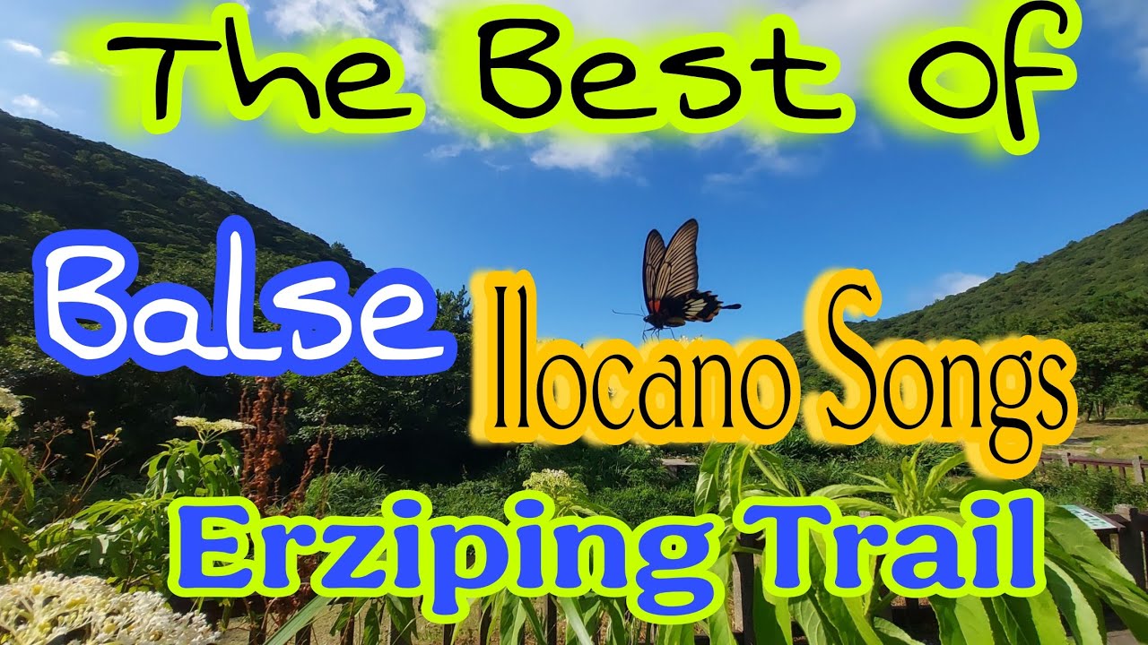 Best Romantic Balse Medley Ilocano Songs Nagmayat Nga Isala || Erziping Trail