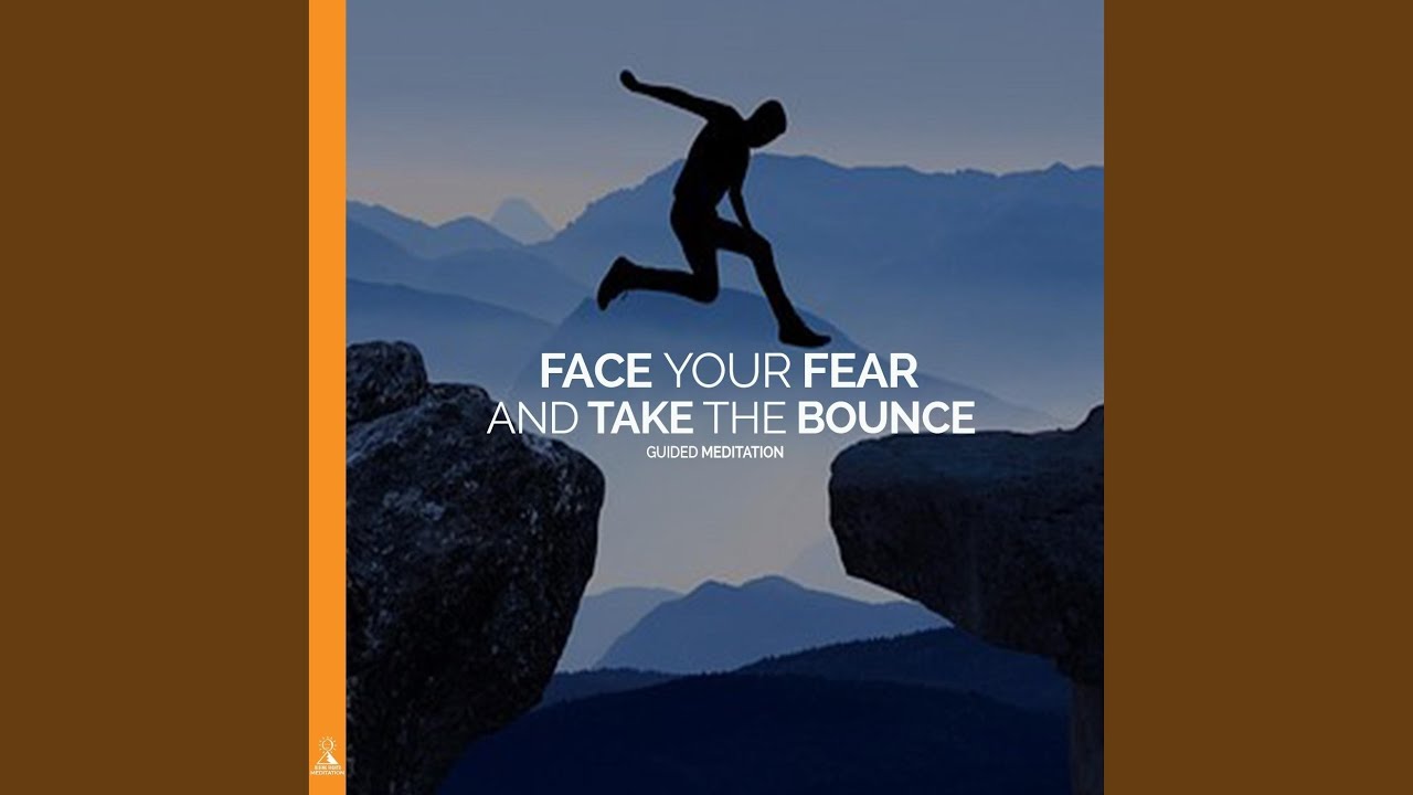 Face Your Fear and Take the Bounce. Guided Meditation (feat. Jess Shepherd)