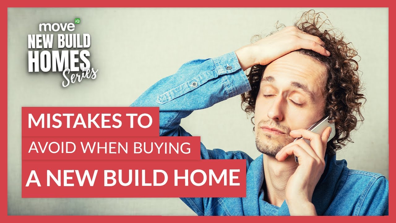 Mistakes to Avoid Buying a New Build Home | Move iQ New Build Homes Series Ep 5