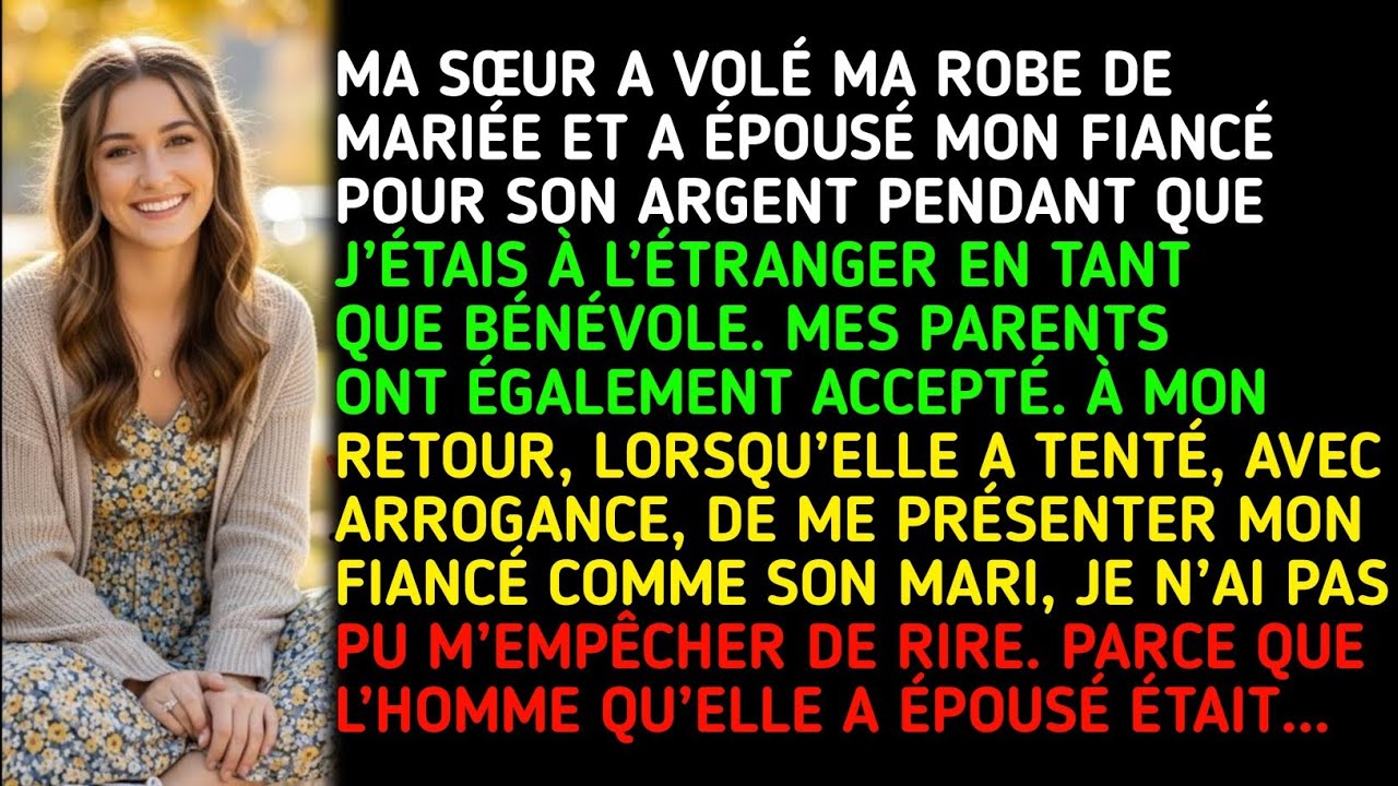 MA SŒUR A VOLÉ MA ROBE DE MARIÉE ET A ÉPOUSÉ MON FIANCÉ POUR SON ARGENT, PENDANT QUE J’ÉTAIS À L.