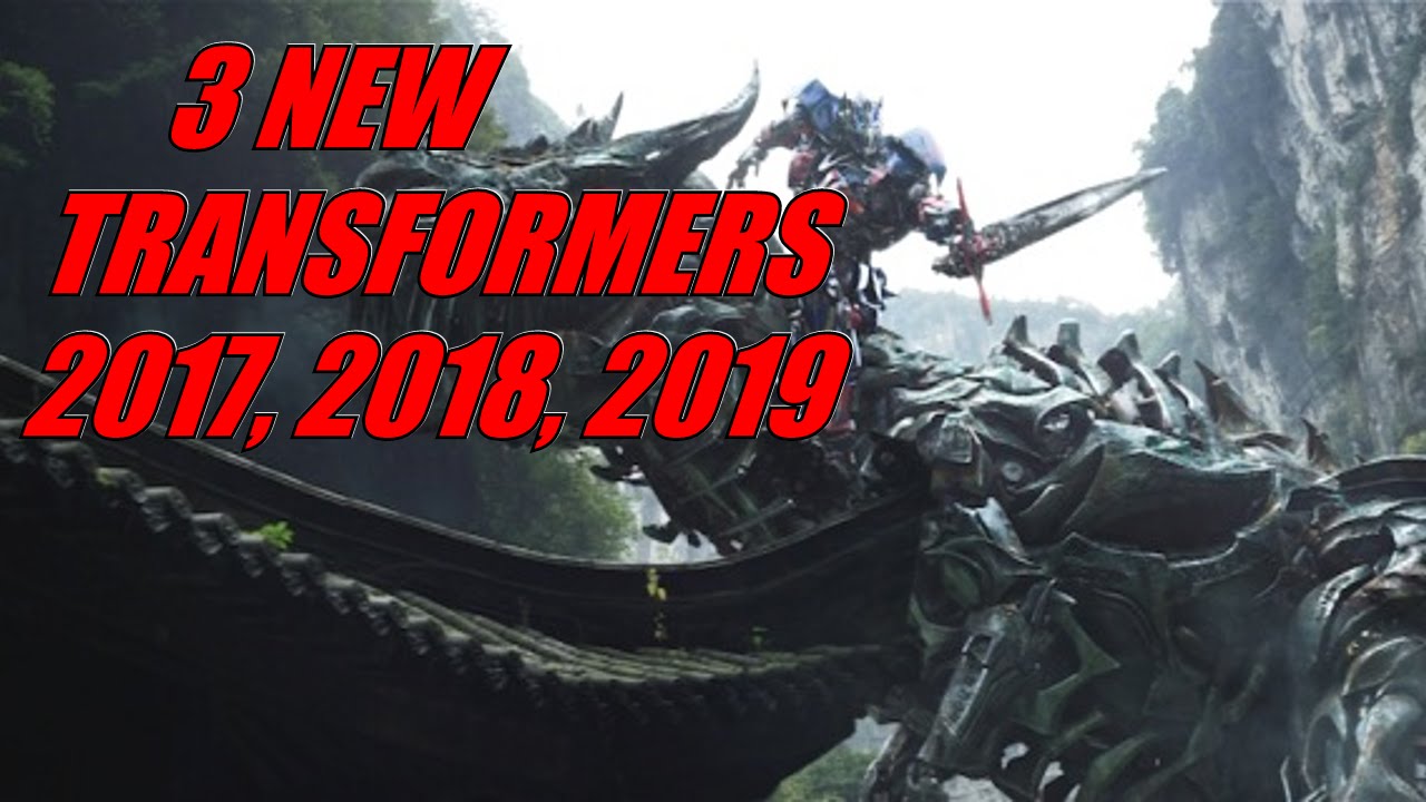 3 New Transformers Movies To be Made 2017-2019