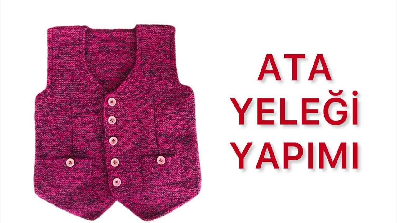 ATA YELEĞİ (PART-2) KOLAY VE ŞIK how to knit vest for baby #vest #baby #knit #bebek #yelek #atayelek