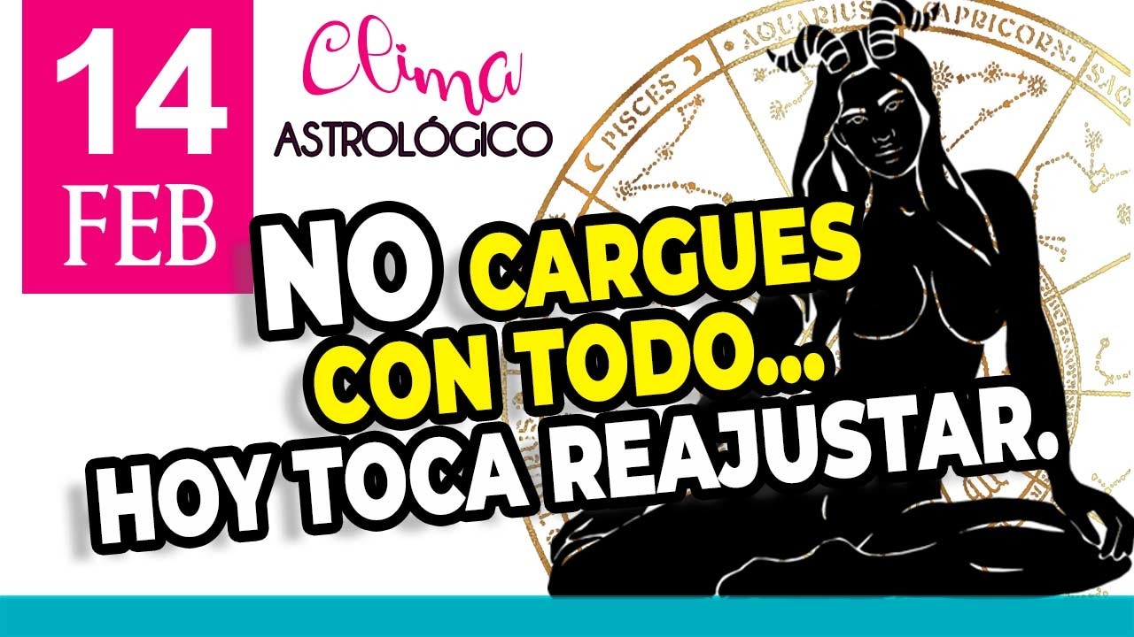 ❤️Clima Astrológico para HOY 14: NO CARGUES CON TODO hoy toca reajustar