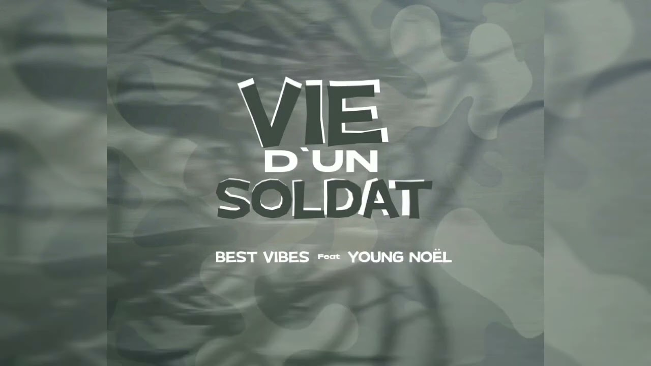 Best Vibes ft Young Noël - Vie d'un Soldat ( lyrics vidéo )