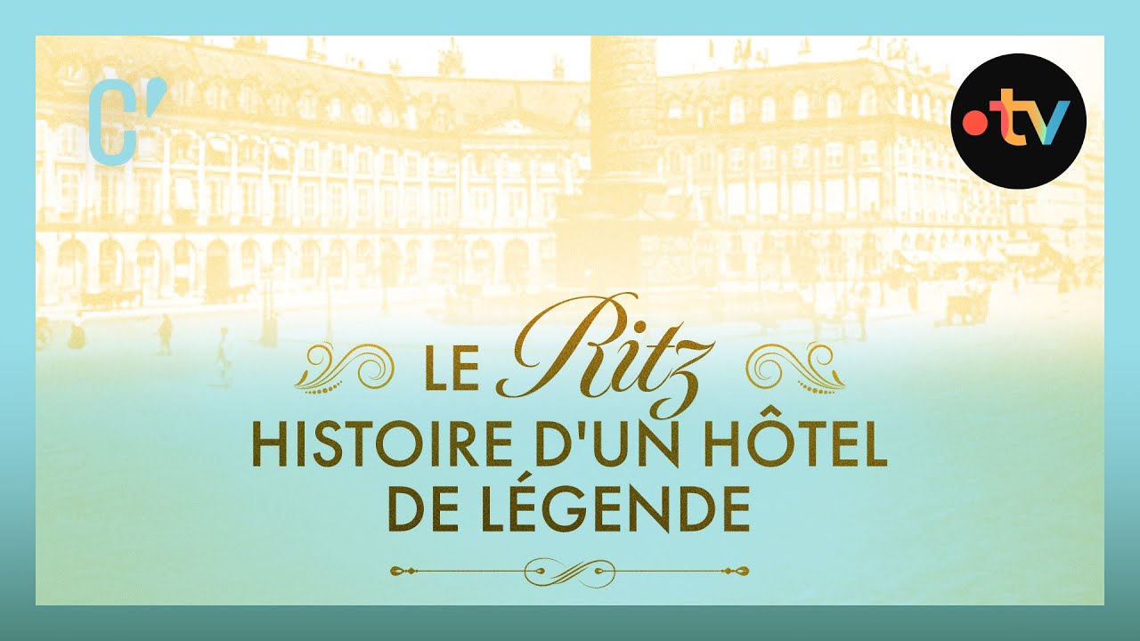 Le Ritz, histoire d'un hôtel de légende (Culture Prime)