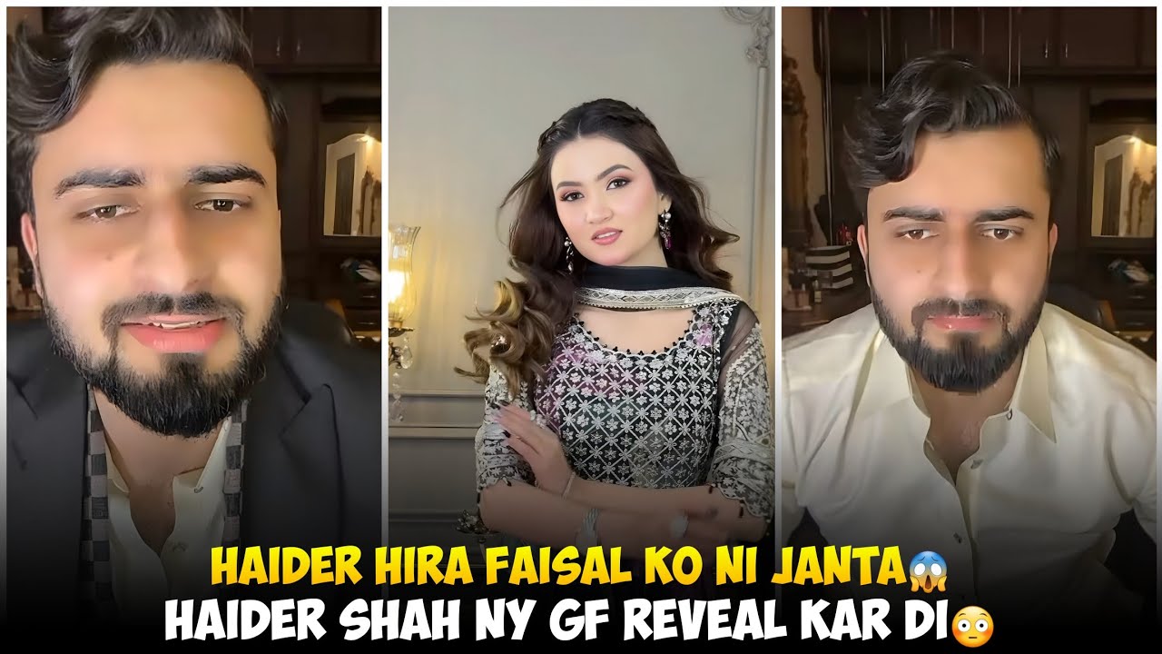 Haider Hira Faisal Ko Nahi Janta | Haider shah Ny Gf Reveal Kar di | Haider Ki Gf Naraz Ho Ge