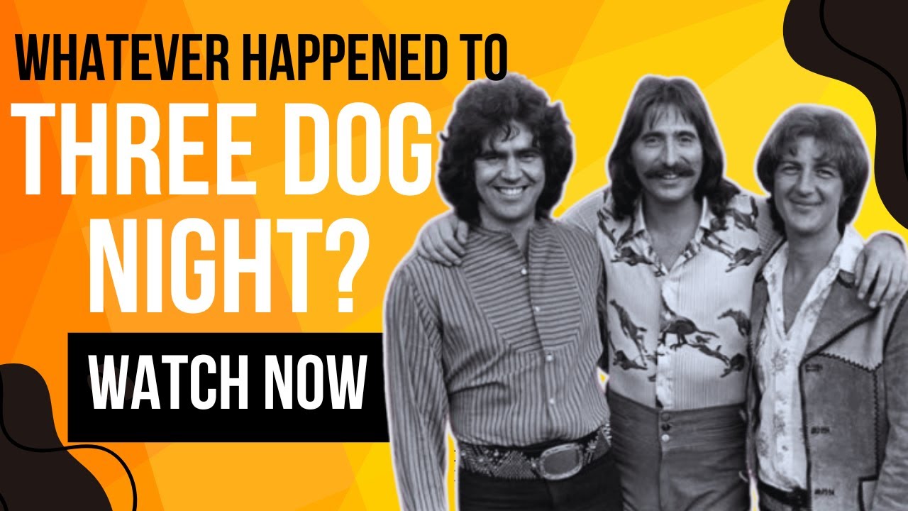 Whatever Happened To Three Dog Night?