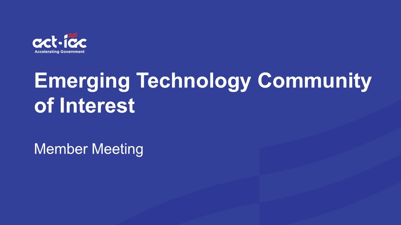 ACT-IAC Emerging Technology Community of Interest Member Meeting, January 2026
