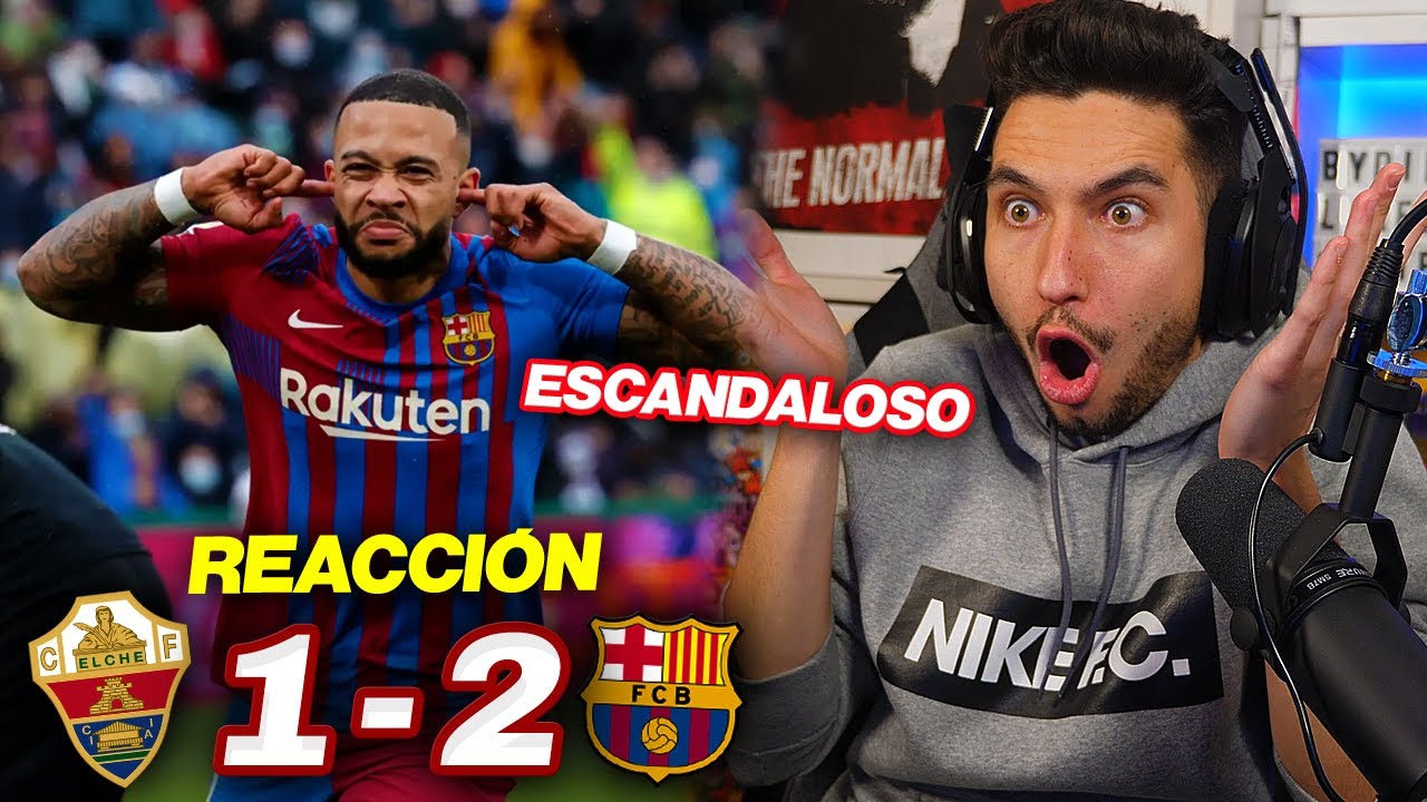 REACCIONANDO al Elche vs Barcelona 1-2 *VAYA ROBO*