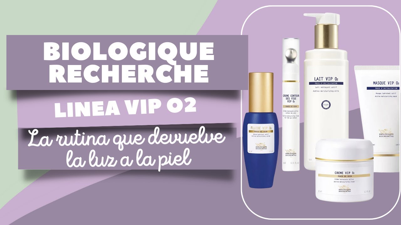Devuelve la luz a tu piel con Biologique Recherche y su línea VIP O2