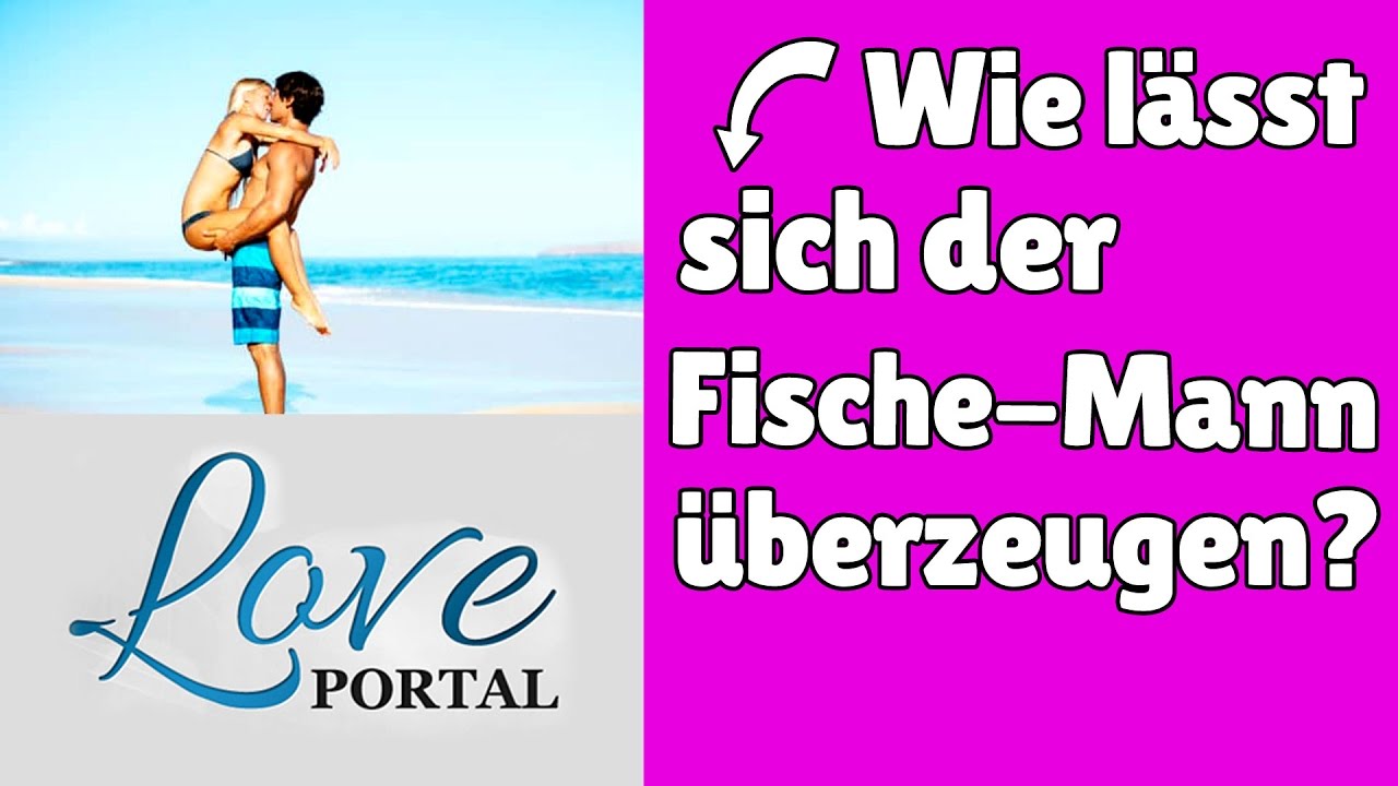 Wie lässt sich der Fische Mann überzeugen