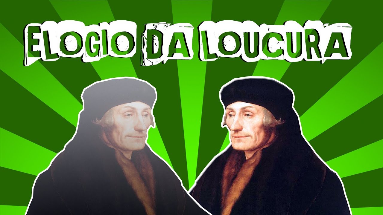 ERASMO DE ROTERDÃ E O ELOGIO DA LOUCURA