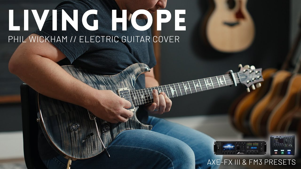 Living Hope - Phil Wickham - Electric guitar cover // Fractal Axe-FX III & FM3 Preset