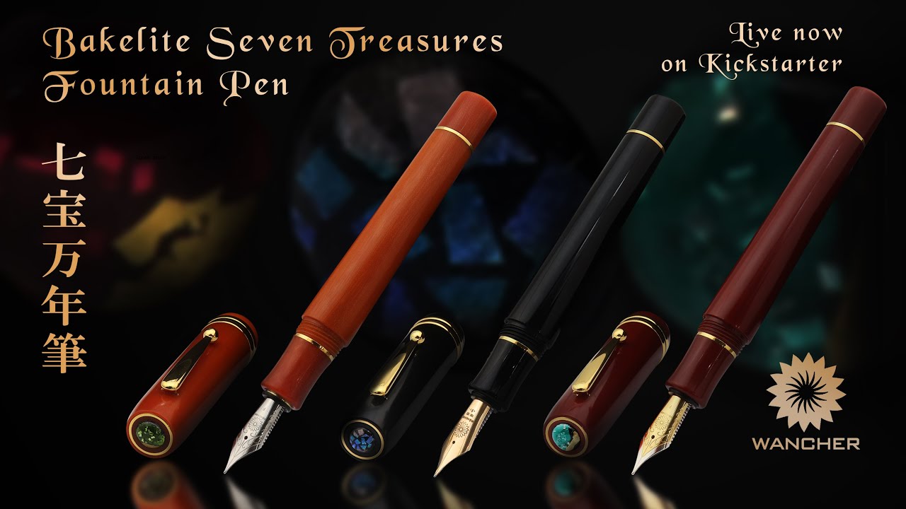 Wancher Bakelite Seven Treasures Fountain Pen - Kickstarter Project