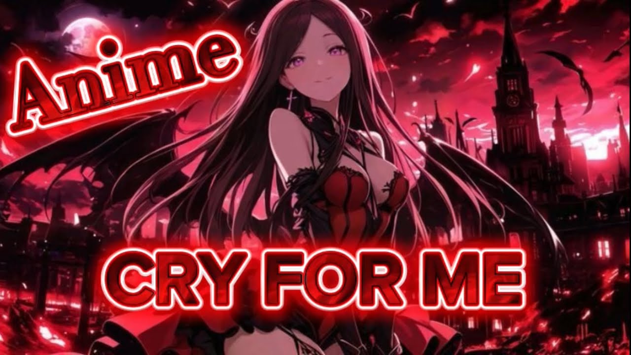 Cry For Me (WA WA WA)- Ironmouse ( lyrics and anime )