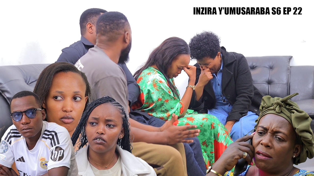 INZIRA Y'UMUSARABA SO 6 EP 22 (Bumvise uko Rugema yishe Papa Iribagiza baraturika bararira