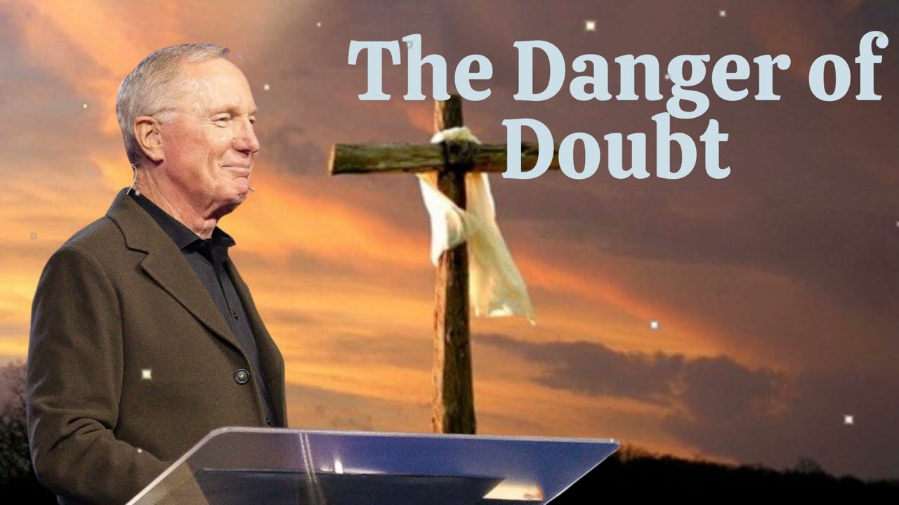 Special Sermons The Danger of Doubt - Max Lucado