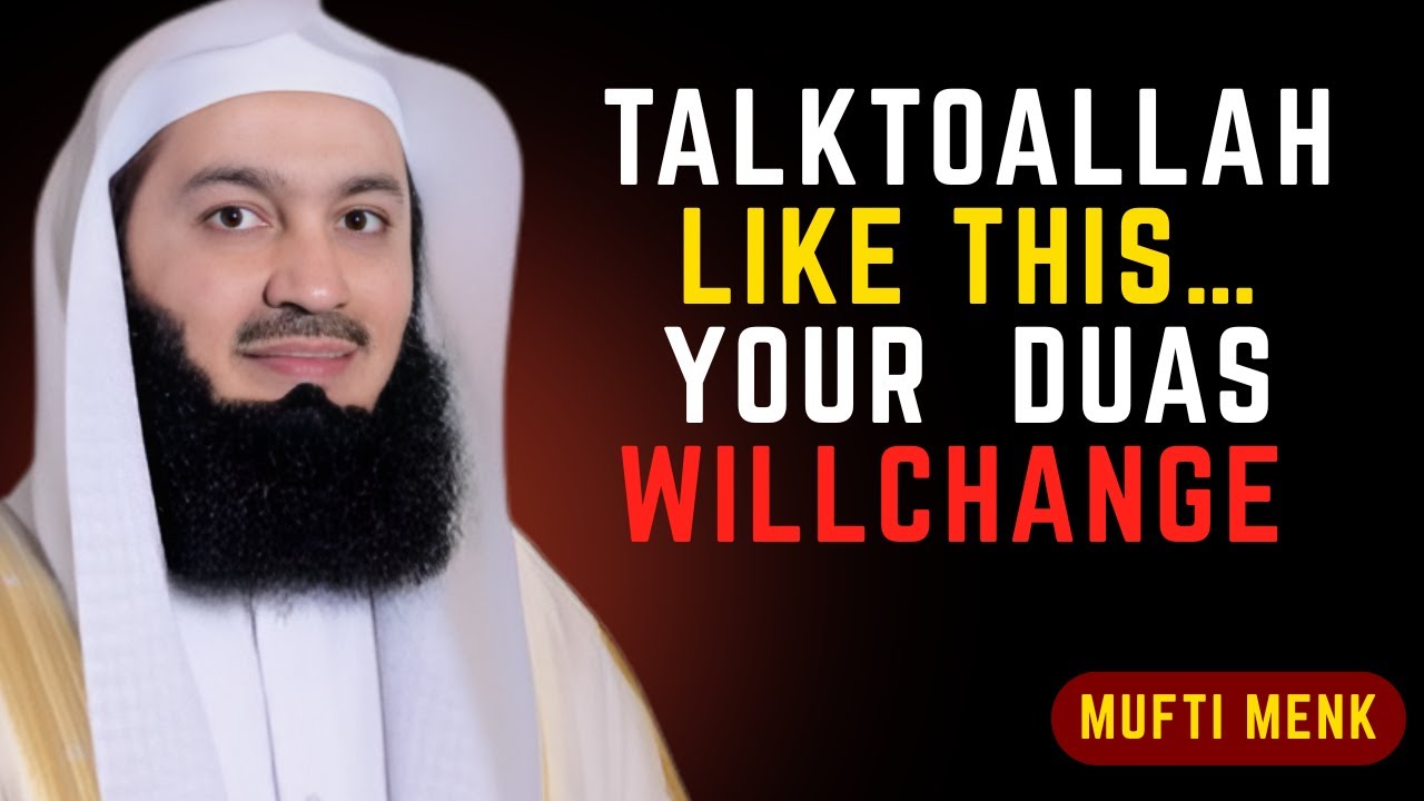 TALK TO ALLAH LIKE THIS AND WATCH YOUR PRAYERS GET ANSWERED | Mufti Menk | Islamic Lectures