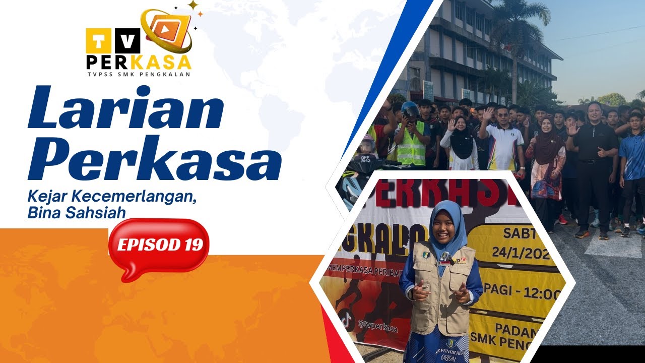 EPISOD 19 - LARIAN PERKASA : KEJAR KECEMERLANGAN, BINA SAHSIAH
