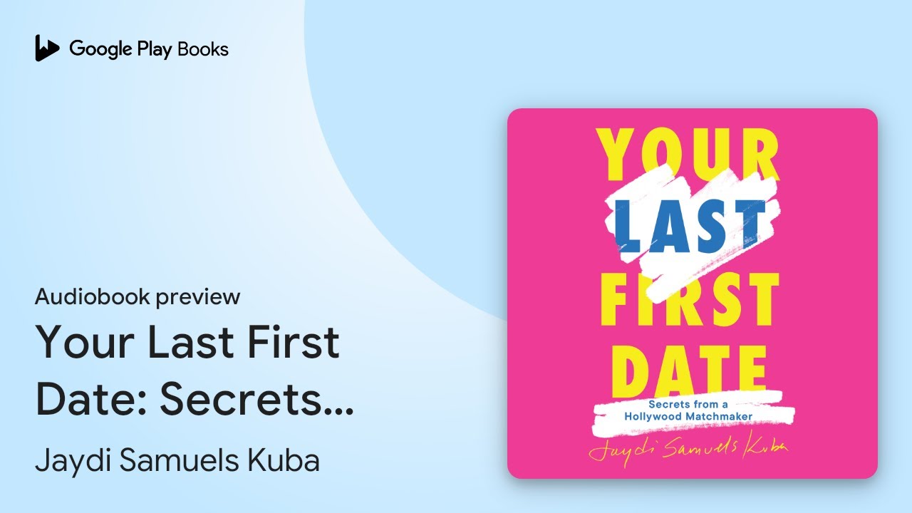 Your Last First Date: Secrets from a Hollywood… by Jaydi Samuels Kuba · Audiobook preview