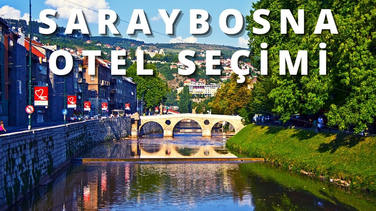 SARAYBOSNA OTEL SE&Ccedil;İMİ | HOTELS IN SARAJEVO 2022 | Saraybosna Otel &Ouml;nerileri