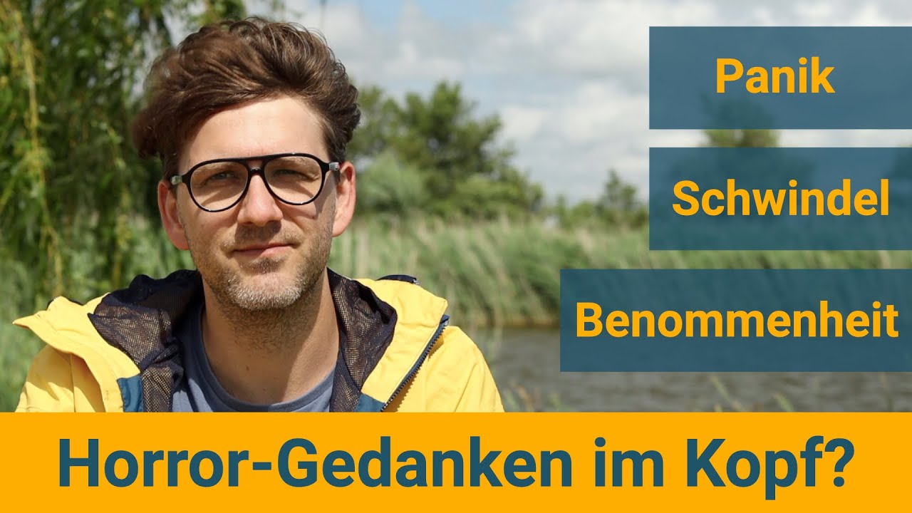 Schlimme Bilder und Horror-Gedanken im Kopf? Schwindel, Panik und Benommenheit